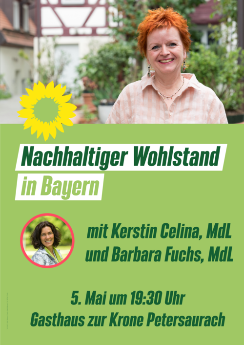 Plakat mit Barbara Fuchs vor fränkischem Fachwerk und Kerstin Celina darunter als Einzelbild. Der Text lautet: Nachhaltiger Wohlstand in Bayern mit Barbara Fuchs, MdL und Kerstin Celina, MdL - 5. Mai um 19:30 Uhr - Gasthaus zur Krone, Petersaurach
