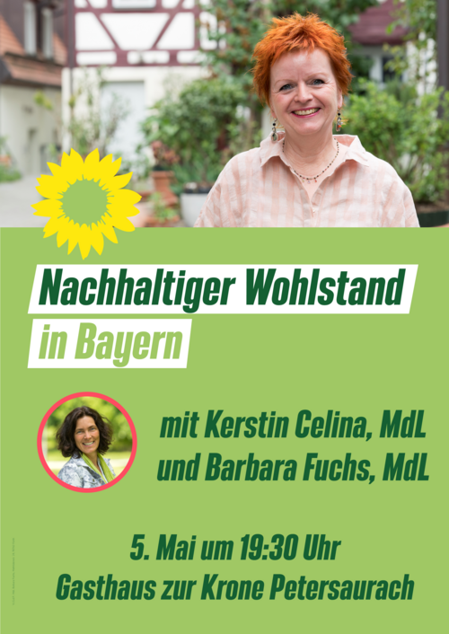 Plakat mit Barbara Fuchs vor fränkischem Fachwerk und Kerstin Celina darunter als Einzelbild. Der Text lautet: Nachhaltiger Wohlstand in Bayern mit Barbara Fuchs, MdL und Kerstin Celina, MdL -  5. Mai um 19:30 Uhr - Gasthaus zur Krone, Petersaurach 